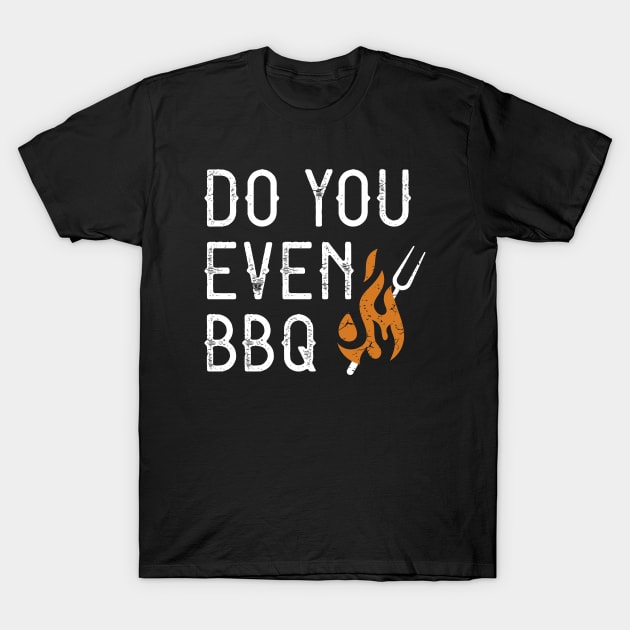 Do You Even BBQ T-Shirt by Cherrific